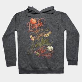 Pumpkin Spice Everything Nice Hoodie